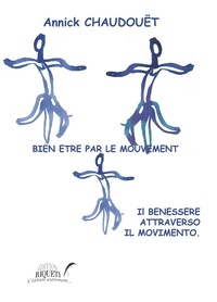 Annick Chaudouet - Bien être par le mouvement / il benessere attraverso il movimento.