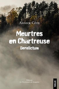 Annick Côte - Meurtres en Chartreuse - Derelictum.