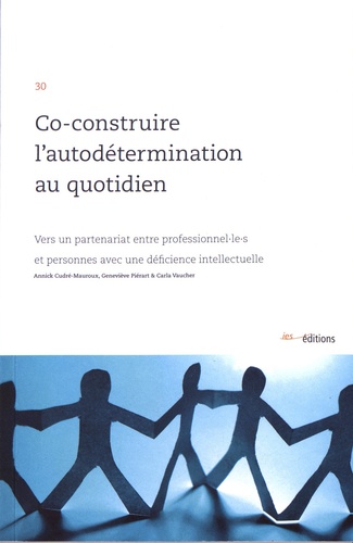 Annick Cudré-Mauroux et Geneviève Piérart - Co-construire l'autodétermination au quotidien - Vers un partenariat entre professionnel·le·s et personnes avec une déficience intellectuelle.