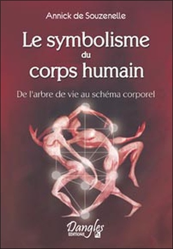 Annick de Souzenelle - Le Symbolisme Du Corps Humain. De L'Arbre De Vie Au Schema Corporel.