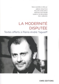 Annick Duraffour et Philippe Gumplowicz - La modernité disputée - Textes offerts à Pierre-André Taguieff.