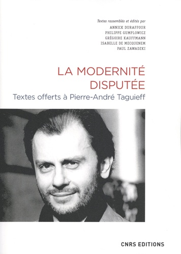 La modernité disputée. Textes offerts à Pierre-André Taguieff