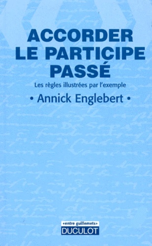 Annick Englebert - Accorder Le Participe Passe.