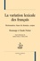La variation lexicale des français. Dictionnaires, bases de données, corpus. Hommage à Claude Poirier