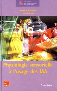 Annick Faurion - Physiologie sensorielle à l'usage des IAA.