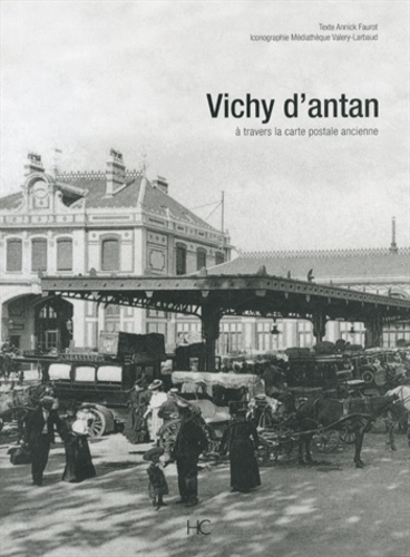 Annick Faurot - Vichy d'antan - A travers la carte postale ancienne.