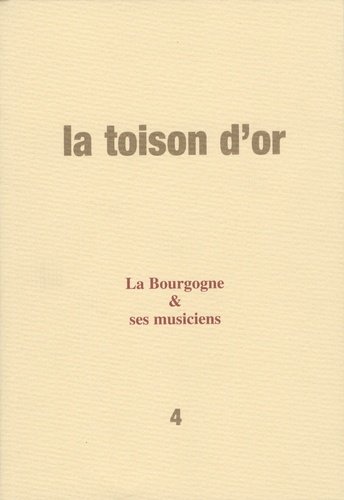 Annick Fiaschi-Dubois - La Toison d'or Tome 4 : La bourgogne et ces musiciens.
