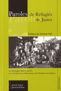 Annick Flaud et Gérard Bollon - Paroles de Réfugiés, paroles de Justes - La montagne dans la guerre, terre d'exil, terre d'asile autour du Chambon-sur-Lignon.