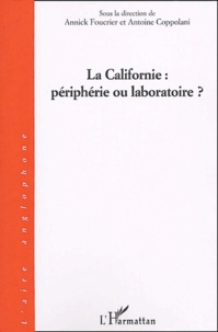 Annick Foucrier et Antoine Coppolani - La Californie : périphérie ou laboratoire ?.