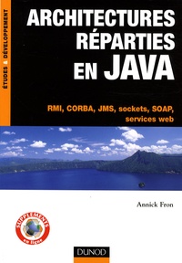 Annick Fron - Architectures réparties en Java - RMI, CORBA, JMS, sockets, SOAP, services web.