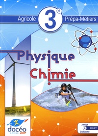 Annick Fruet et Guillaume Fruet - Physique-chimie 3e Agricole Prépa-Métiers.