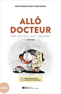 Annick Galetto-Lacour et Alain Gervaix - Allô docteur, mon enfant est malade !.