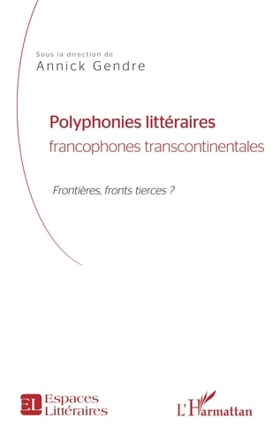 Polyphonies littéraires francophones transcontinentales. Frontières, front tierces ?