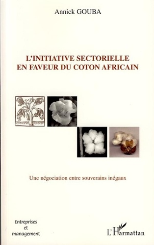Annick Gouba - L'initiative sectorielle en faveur du coton africain - Une négociatin entre souverains inégaux.