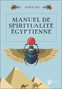 ANNICK Jacq - Manuel de spiritualité égyptienne.