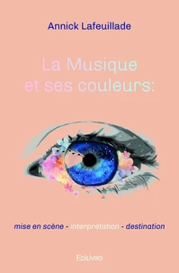 La musique et ses couleurs : mise en scène - interprétation - destination