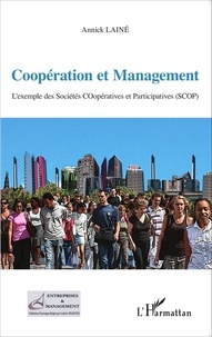 Annick Lainé - Coopération et management - L'exemple des Sociétés COopératives et Participatives (SCOP).