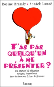 T'As Pas Quelqu'Un A Me Presenter ? Un Manuel De Seduction, Tonique, Impertinent, Pour Les Hommes Et Pour Les Femmes