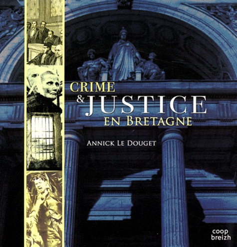 Annick Le Douget - Crimes & justice en Bretagne.