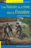 Annick Le Douget - Une Histoire du crime dans le Finistère.