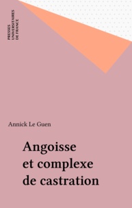 Annick Le Guen - Angoisse et complexe de castration.