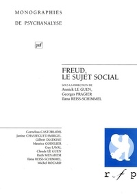 Annick Le Guen et Georges Pragier - Freud, le sujet social.