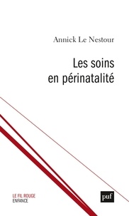Annick Le Nestour - Les soins en périnatalité - Un ajustement rigoureux.