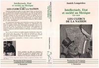 Intellectuels Etat Et Societe Au Mexique Xxe Siecle : Les Clercs De La Nation