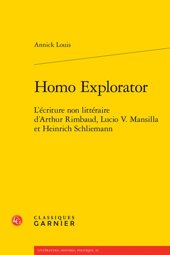 Homo explorator. L'écriture non littéraire d'Arthur Rimbaud, Lucio V. Mansilla et Heinrich Schliemann