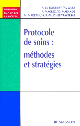 Annick Macrez et C Gaba - Protocole de soins : méthodes et stratégies.