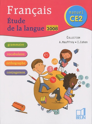 Annick Mauffrey et Isdey Cohen - Français Etude de la langue CE2 - Programmes 2008.