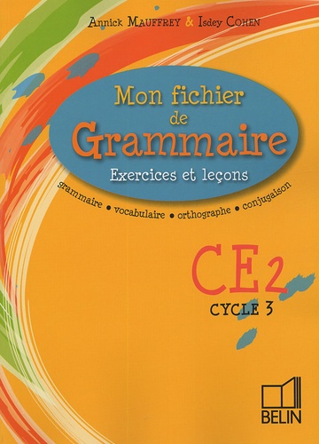 Annick Mauffrey et Isdey Cohen - Mon fichier de Grammaire CE2 Cycle 3 - Exercices et leçons.