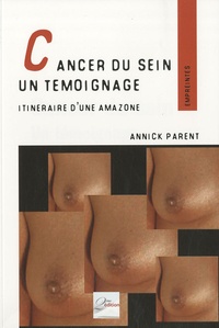 Annick Parent - Cancer du sein - Un témoignage.