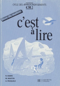 Annick Pasquale et M Martin - C'Est A Lire Cm2. Livre Du Maitre, Cycle Des Approfondissements.