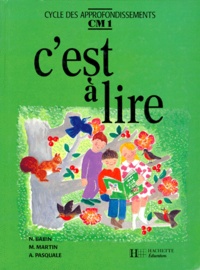 Annick Pasquale et Norbert Babin - C'est à lire Cycle des approfondissements CM1 - Livre de l'élève. Edition 1991.