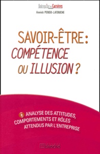 Annick Penso-Latouche - Savoir-Etre : Competence Ou Illusion ? Analyse Des Attitudes, Comportements Et Roles Attendus Par L'Entreprise.