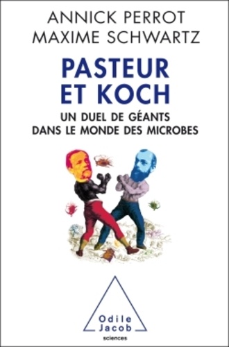 Pasteur et Koch. Un duel de géants dans le monde des microbes