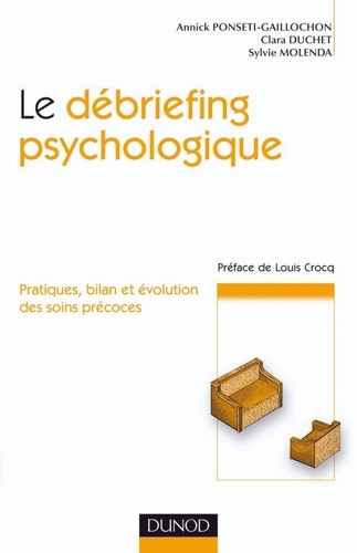 Annick Ponseti-Gaillochon et Clara Duchet - Le debriefing psychologique - Pratique, bilan et évolution des soins.