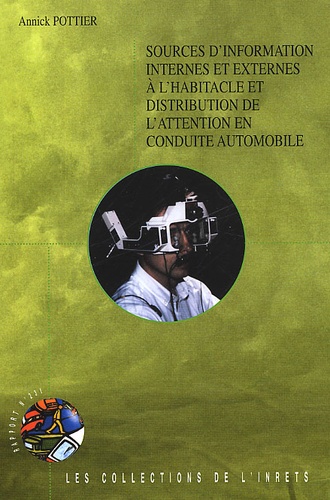 Annick Pottier - Sources D'Information Internes Et Externes A L'Habitacle Et Distribution De L'Attention En Conduite Automobile.