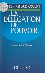 Annick Renaud-Coulon et José Bidegain - La délégation de pouvoir.