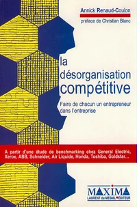 La Desorganisation Competitive. Faire De Chacun Un Entrepreneur Dans L'Entreprise