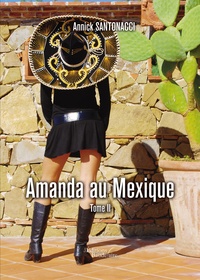 Annick Santonacci - Amanda au Mexique - Tome II.