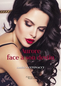 Annick Santonacci - Aurore face à son destin.