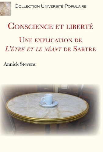 Conscience et liberté. Une explication de L'être et le néant de Sartre
