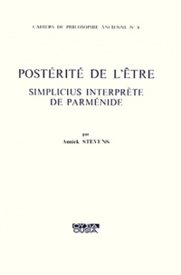 Annick Stevens - Postérité de l'être - Simplicius interprète de Parménide.