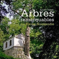 Annick Vallée - Arbres remarquables de Haute-Normandie.