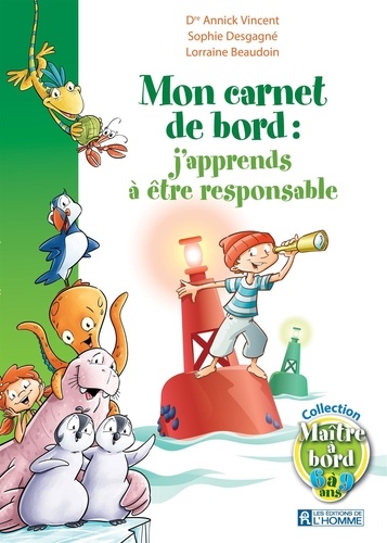 Annick Vincent - Mon carnet de bord: j'apprends à être responsable - MON CARNET DE BORD: J'APPRENDS A E [PDF].