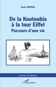 Annie Abitbol - De la Koutoubia à la Tour Eiffel - Parcours d'une vie.