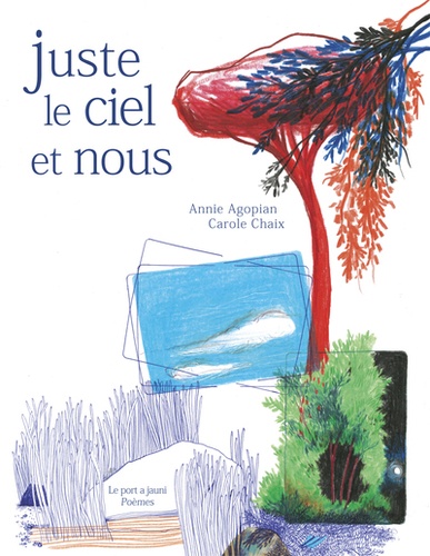 Annie Agopian et Carole Chaix - Juste le ciel et nous.