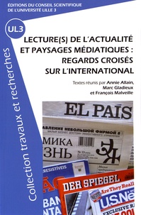 Annie Allain et Marc Gladieux - Lecture(s) de l'actualité et paysages médiatiques : regards croisés sur l'international.